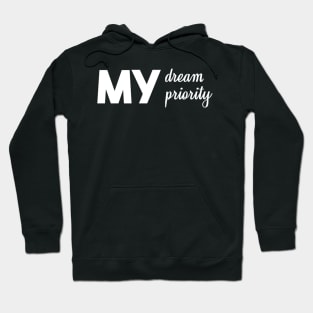 My dream My priority Hoodie